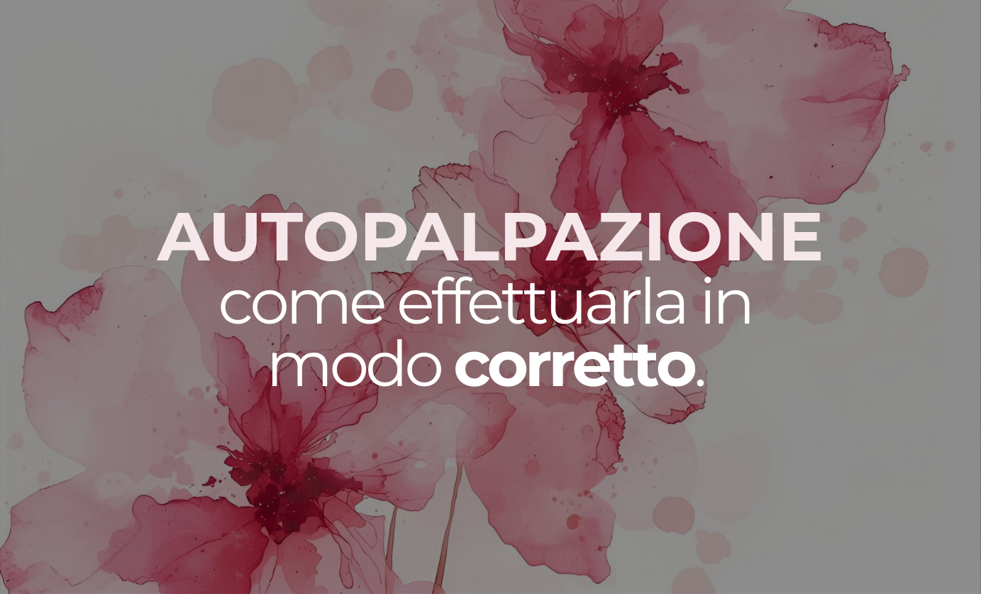 L'IMPORTANZA DELL'AUTOPALPAZIONE - GUIDA COMPLETA