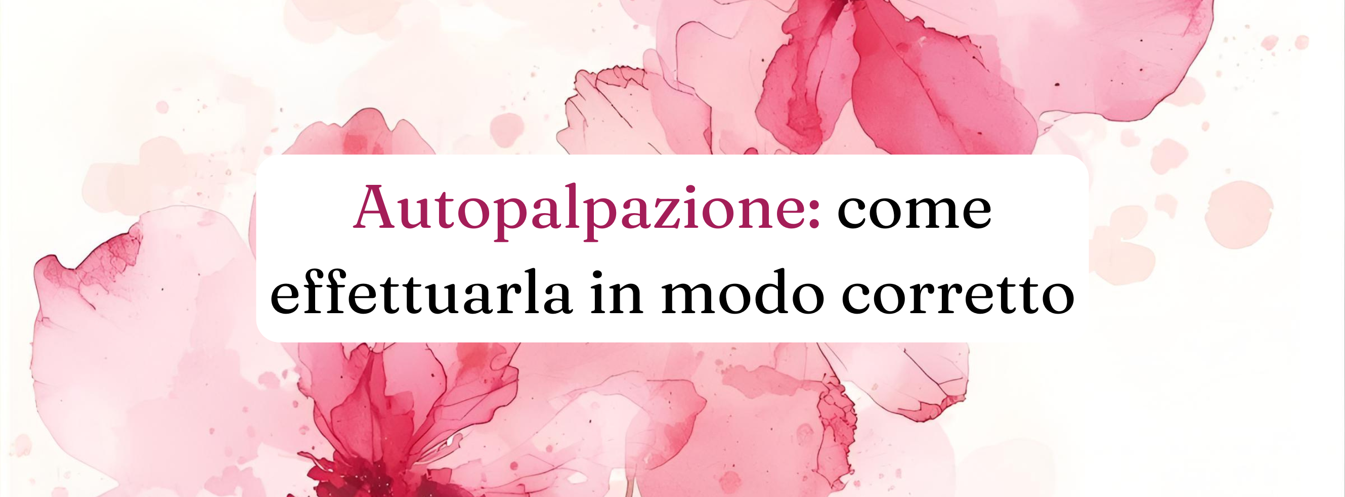 L'IMPORTANZA DELL'AUTOPALPAZIONE - GUIDA COMPLETA